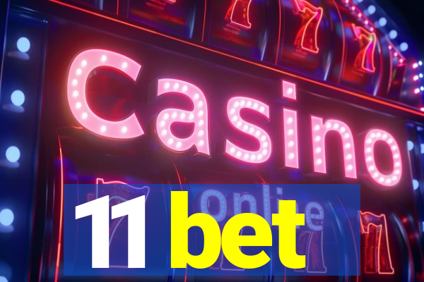 11 bet